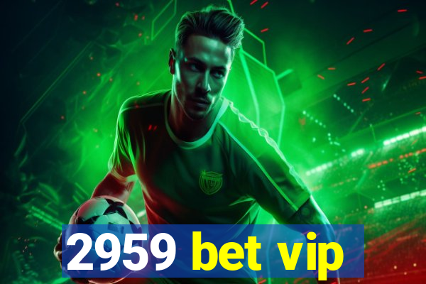 2959 bet vip